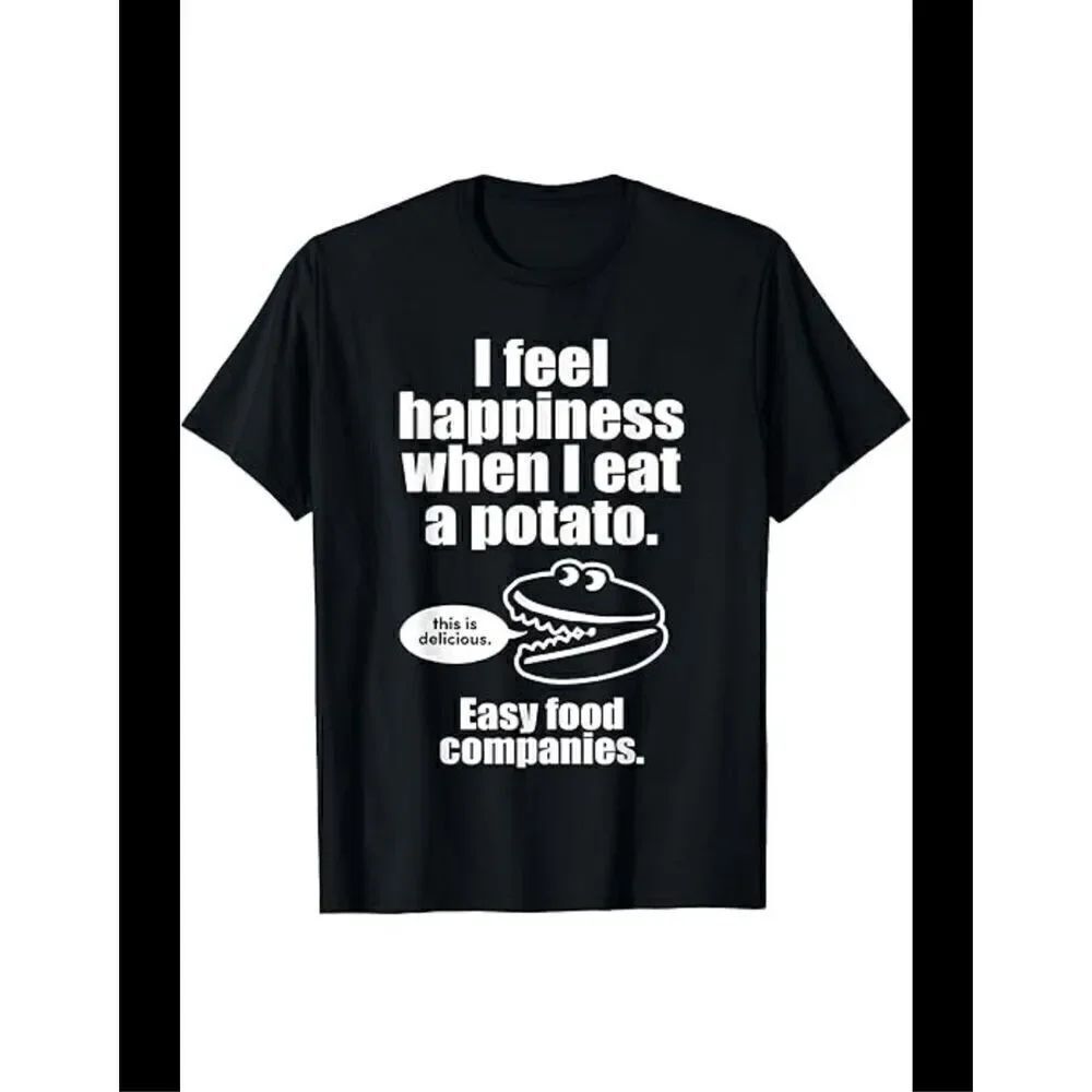 I Feel Happiness When I Eat a Potato M tee shirt